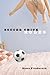 Soccer Chick Rules by Dawn FitzGerald