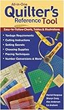 All-in-One Quilter's Reference Tool: Easy-to-Follow Charts, Tables & Illustrations, Yardage Requirements, Cutting Instructions, Setting Secrets, ... Techniques, Number Conversions & More!