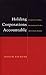Holding Corporations Accountable: Corporate Conduct, International Codes and Citizen Action