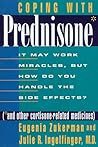 Coping with Prednisone (and Other Cortisone-Related Medicines): It May Work Miracles, but How Do You Handle the Side Effects? Coping with Prednisone (and Other Cortisone-Related Medicines): It May Work Miracles, but How Do You Handle the Side Effects?