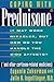 Coping with Prednisone (and Other Cortisone-Related Medicines): It May Work Miracles, but How Do You Handle the Side Effects?