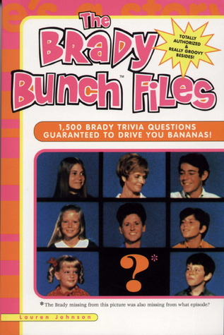 The Brady Bunch Files: 1,500 Brady Trivia Questions Guaranteed to Drive You Bananas!