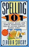 Spelling 101: 101 Handy Rules and Simple Exercises Let You Be Letter-Perfect Every Time! (101 Rules Series)
