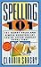 Spelling 101: 101 Handy Rules and Simple Exercises Let You Be Letter-Perfect Every Time!