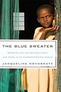 The Blue Sweater: Bridging the Gap Between Rich and Poor in an Interconnected World 