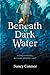 Beneath Dark Water by Nancy Connor