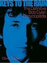 Keys to the Rain: The Definitive Bob Dylan Encyclopedia