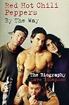 Red Hot Chilli Peppers: By the Way: The Biography
