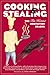 Cooking and Stealing: The T...