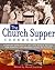 The Church Supper Cookbook: A Special Collection of Over 375 Potluck Recipes from Families and Churches Across the Country