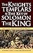 The Knights Templars & The Key of Solomon The King