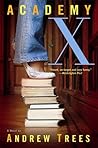 Academy X by Andrew S. Trees