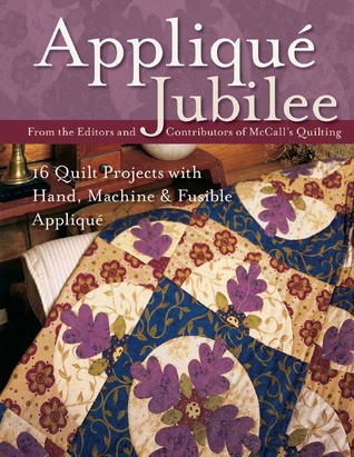 Applique Jubilee: 16 Quilt Projects With Hand, Machine & Fusible Applique