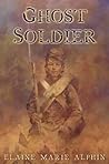Ghost Soldier by Elaine Marie Alphin