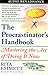 The Procrastinator's Handbook: Mastering the Art of Doing It Now