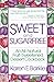 Sweet and Sugar Free: An All Natural Fruit-Sweetened Dessert Cookbook