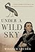 Under a Wild Sky: John James Audubon and the Making of The Birds of America