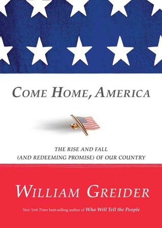 Come Home, America: The Rise and Fall (and Redeeming Promise) of Our Country