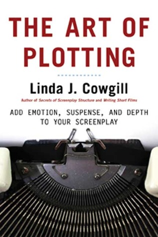 The Art of Plotting: Add Emotion, Suspense, and Depth to your Screenplay (Paperback)