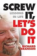 Screw It, Let's Do It: Lessons in Life