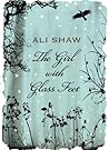 The Girl with Glass Feet by Ali Shaw