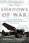 In the Shadows of War: An American Pilot's Odyssey Through Occupied France and the Camps of Nazi Germany