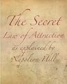 The Secret Law of Attraction as Explained By Napoleon Hill The Secret Law of Attraction as Explained By Napoleon Hill