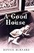 A Good House