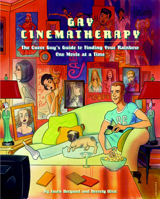 Gay Cinematherapy: The Queer Guy's Guide to Finding Your Rainbow One Movie at a Time