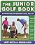 The Junior Golf Book: An Instructional For Beginning Players, Ages 8-18