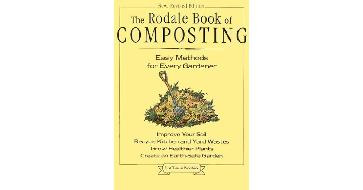 The Rodale Book of Composting Easy Methods for Every Gardener by Grace
