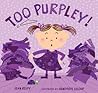 Too Purpley! by Jean Reidy