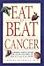 Eat To Beat Cancer: A Resea...