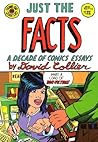 Just the Facts: A Decade of Comic Essays