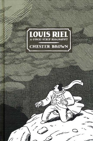 Louis Riel A Comic Strip Biography By Chester Brown