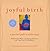 Joyful Birth: A Spiritual P...