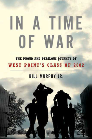 In a Time of War: The Proud and Perilous Journey of West Point's Class of 2002 (Hardcover)
