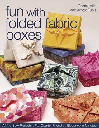 Fun with Folded Fabric Boxes: - All No-Sew Projects - Fat-Quarter Friendly - Elegance in Minutes (Paperback)