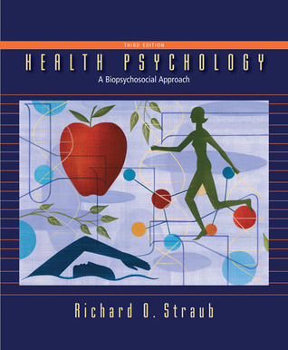 Health Psychology: A Biopsychosocial Approach by Richard O. Straub