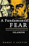 A Fundamental Fear: Eurocentrism and the Emergence of Islamism (Critique Influence Change)