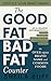 The Good Fat, Bad Fat Counter