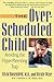 The Over-Scheduled Child: A...