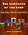 The Language of the Land: Living Among a Stone-Age People in Africa The Language of the Land: Living Among a Stone-Age People in Africa