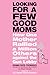 Looking for a Few Good Moms by Donna Dees-Thomases