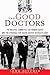 The Good Doctors: The Medic...