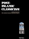 Post-Islamic Classicism: A Visual Essay Post-Islamic Classicism: A Visual Essay