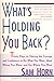 What's Holding You Back?: 30 Days to Having the Courage and Confidence to Do What You Want, Meet Whom You Want, and Go Where You Want