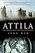 Attila: The Barbarian King Who Challenged Rome