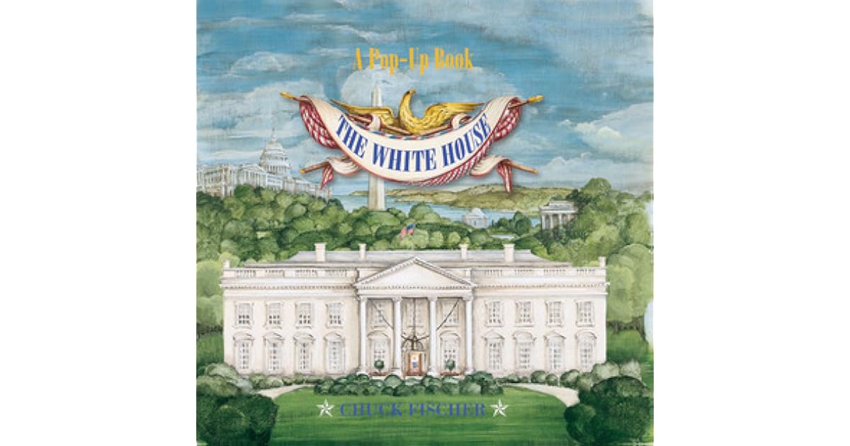 The White House PopUp Book by Chuck Fischer