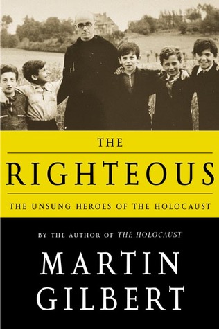 The Righteous: The Unsung Heroes of the Holocaust (Hardcover)
